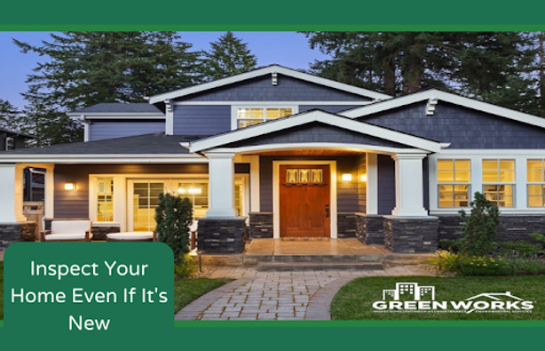Inspect Your Home Even If It’s New