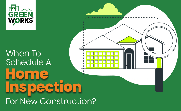 When To Schedule A Home Inspection For New Construction?